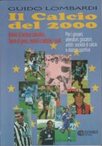 Il Calcio del 2000 . Analisi di Tecnica Calcistica - Guido Lombardi