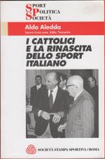 I cattolici e la rinascita dello sport italiano - Aldo Aledda