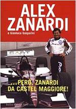 ... Però, Zanardi Da Castel Maggiore - Alex Zanardi