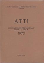 Atti III Convegno internazionale della ceramica. Savona 1970