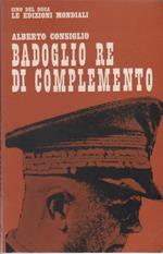 Badoglio re di complemento - Alberto Consiglio