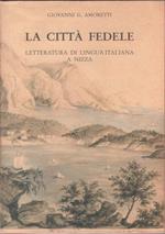 La città fedele , letteratura di lingua italiana a Nizza - Giovanni Amoretti