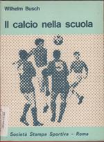 Il calcio nella scuola - Wilhelm Busch