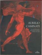 Aurelio Caminati : dal neorealismo al neoimmaginismo (opere 1950-2004)