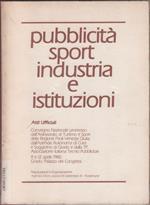 Pubblicità sport industria e istituzioni. Atti convegno 1980 Grado