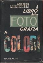 Il libro della fotografia a colori - Andreas Feininger