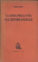 lotta per la vita nel mondo animale - Raymond L. Ditmars