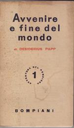 Avvenire e fine del mondo - Desiderius Papp