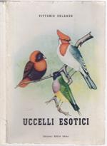 Uccelli esotici. Ploceidi e Fringillidi ed il loro allevamento in cattivita'. - Vittorio Orlando