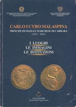 Carlo I Cybo Malaspina Principe di Massa e Marchese di Carrara 1623-1662. I luoghi le immagini le istituzioni