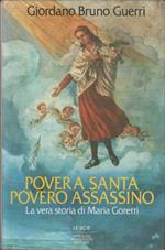 Povera santa povero assassino La vera storia di Maria Goretti - Giordano Bruno Guerri