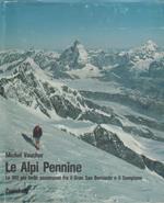 Le Alpi Pennine. Le 100 piu' belle ascensioni fra il Gran San Berbardo e il Sempione