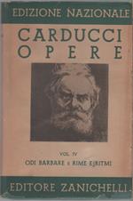 Opere. IV. Odi barbare e Rime e ritmi- Giosue Carducci