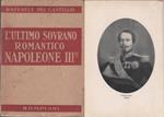 L' ultimo sovrano romantico : Napoleone III - Raffaele Del Castillo