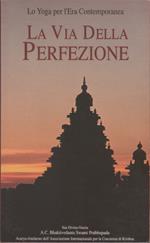 La Via Della Perfezione - Bhaktivedanta Swami Prapubada