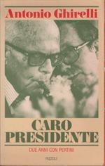 Caro presidente. Due anni con Pertini - Antonio Ghirelli