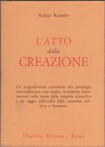 L' atto della creazione - Arthur Koestler