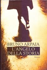 L' angelo della storia - Bruno Arpaia