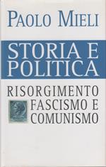 Storia e politica. Risorgimento, fascismo e comunismo - Paolo Mieli