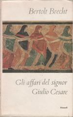 Gli affari del signor Giulio Cesare e Storie da calendario - Brecht Bertolt