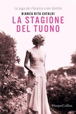 La stagione del tuono. La saga dei Fiorenza e dei Gentile - Rita Bianca Cataldi