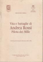 Vita e battaglie di Andrea Rossi pilota dei Mille - Francesco Biga