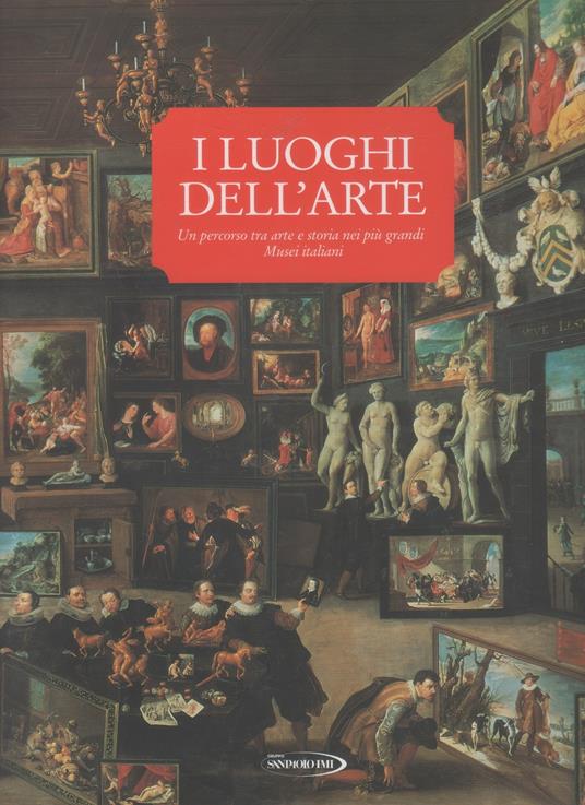 I luoghi dell'arte. Un percorso tra arte e storia nei più grandi Musei europei - copertina