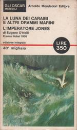 La luna dei Caraibi e altri drammi marini/L'imperatore Jones