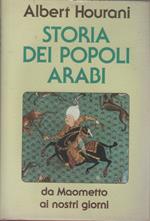 Storia dei popoli arabi. Da Maometto ai nostri giorni - Albert Hourani