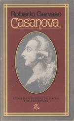 Casanova. Storia di un filosofo del piacere e dell'avventura - Roberto Gervaso