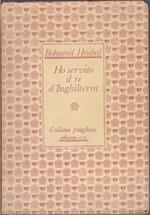 Ho servito il re d'Inghilterra - Bohumil Hrabal