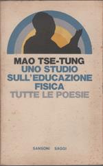 Uno studio sull'educazione fisica / Tutte le poesie - Mao Tse-Tung