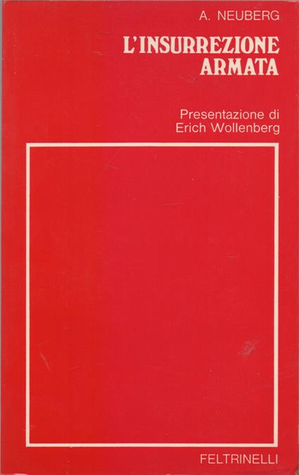 L' insurrezione armata - A, Neuberg presentazione di Erich Wollenberg - A. Neuberg - copertina