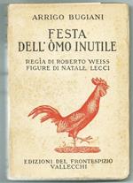 Festa Dell'omo Inutile. Ed. Del Frontespizio Vallecchi 1936. Tirat. Limit