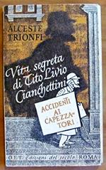 Accidenti Ai Capezzatori - Vita Segreta Di Tito Livio Cianchettini