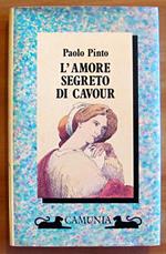 L' Amore Segreto Di Cavour - Collana Storia E Storie