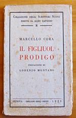 Il Figliuol Prodigo - Collezione Degli Scrittori Nuovi Di: Cora Marcello