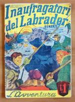 I Naufragatori Del Labrador - Collana L'Avventura (Raccolta Di Brevi Romanzi D'Avventure)