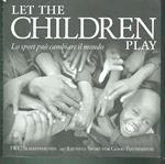 Let The Children Play Lo Sport Può Cambiare Il Mondo