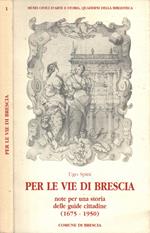 Per Le Vie Di Brescia Note Per Una Storia Delle Guide Cittadine (1975-1950) *