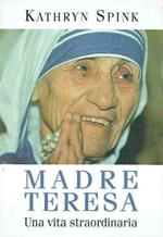 Madre Teresa Una Vita Straordinaria Kathryn Spink