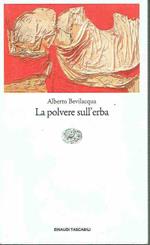 La Polvere Sull'Erba Alberto Bevilacqua Ed.Tascabili Einaudi 2000