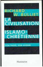 La Civilisation Islamo Chretienne Son Passe Son Avenir Richard W.Bulliet Flamiro