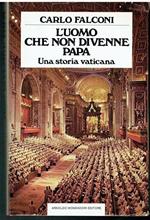 L' Uomo Che Non Divenne Papa Carlo Falconi Mondadori 1979