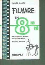 Filmare In 8mm Enrico Costa Manuale Hoepli 1964 di: Ii.Ff.