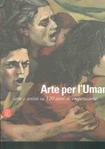 Arte Per L'Umanità Arte E Artisti In 120 Anni Di Cooperazione* L. Martini*Skira