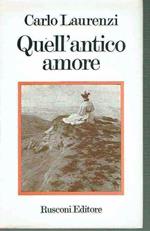 Quell'antico Amore Carlo Laurenzi Ed. Rusconi