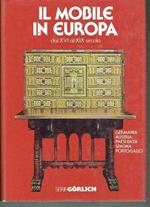 Il Mobile In Europa Dal Xvi Al Xix Secolo. Germania-Austria-Paesi Bassi-Portogal