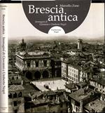 Brescia antica. Immagini di Giovanni e Umberto Negri. Ediz. italiana e inglese **