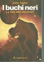 I buchi neri la fine dell'universo?